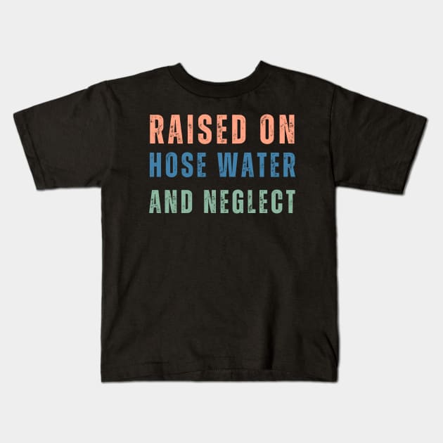 GenX Raised on Hose Water and Neglect Funny Gen X Kids T-Shirt by Little Duck Designs